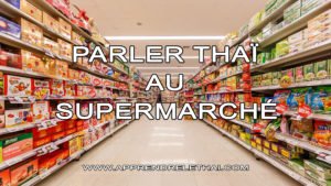 Parler Thaï au Supermarché